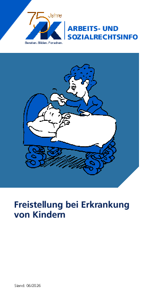 Freistellung bei Erkrankung von Kindern Freistellung bei Erkrankung von Kindern - Arbeits- und Sozialrechtsinfo, 06/2026
(barrierefreie PDF)