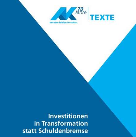 Titelblatt AK-Texte "Investitionen in Transformation statt Schuldenbremse"