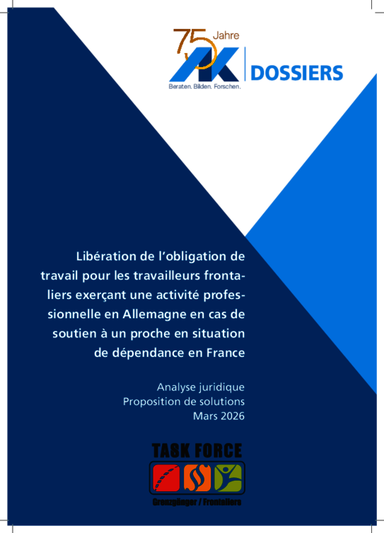Libération de l’obligation de travail pour les travailleurs frontaliers exerçant une activité professionnelle en Allemagne en cas de soutien à un proche en situation de dépendance en France - Analyse juridique, Proposition de solutions - Mars 2026